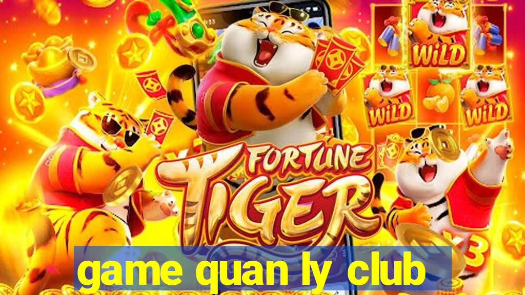 game quan ly club