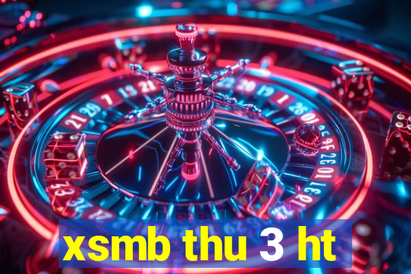 xsmb thu 3 ht