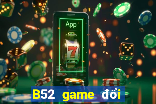 B52 game đổi thưởng uy tín