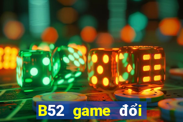 B52 game đổi thưởng uy tín