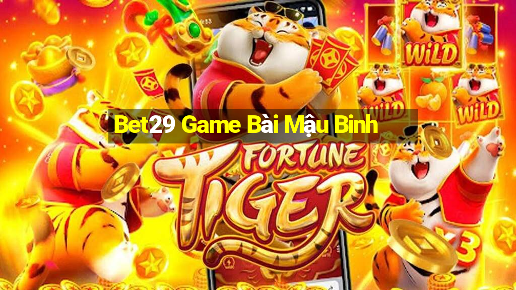 Bet29 Game Bài Mậu Binh