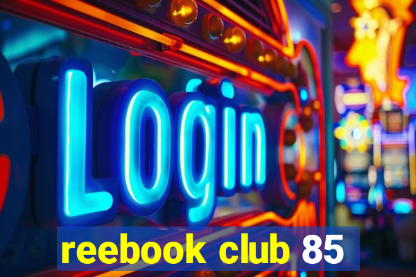 reebook club 85