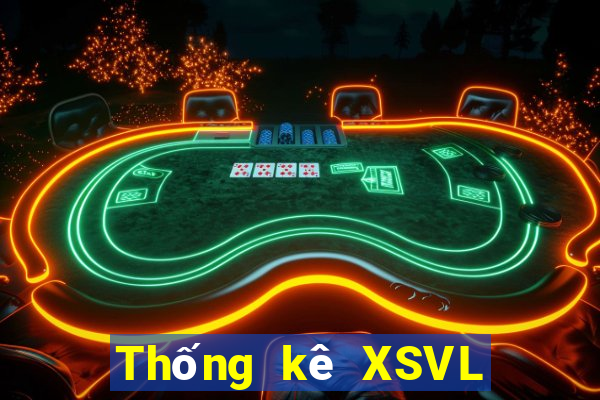 Thống kê XSVL Thứ 6