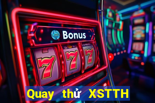 Quay thử XSTTH ngày 8