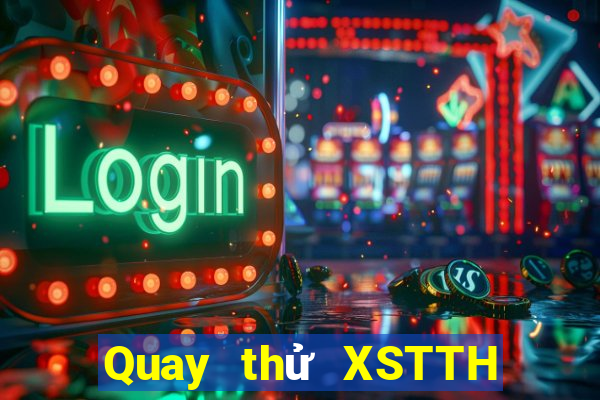 Quay thử XSTTH ngày 8