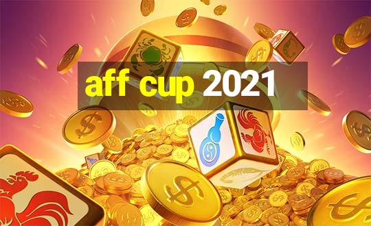 aff cup 2021