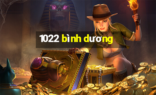 1022 bình dương