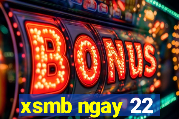 xsmb ngay 22