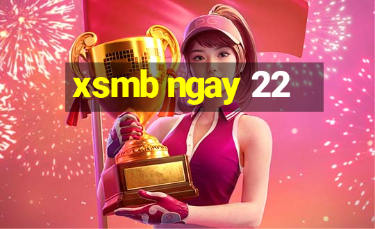 xsmb ngay 22