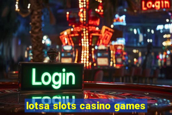 lotsa slots casino games