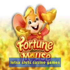 lotsa slots casino games