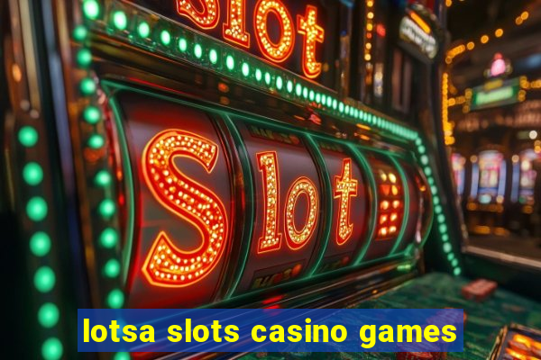 lotsa slots casino games