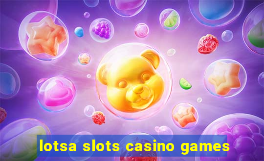 lotsa slots casino games