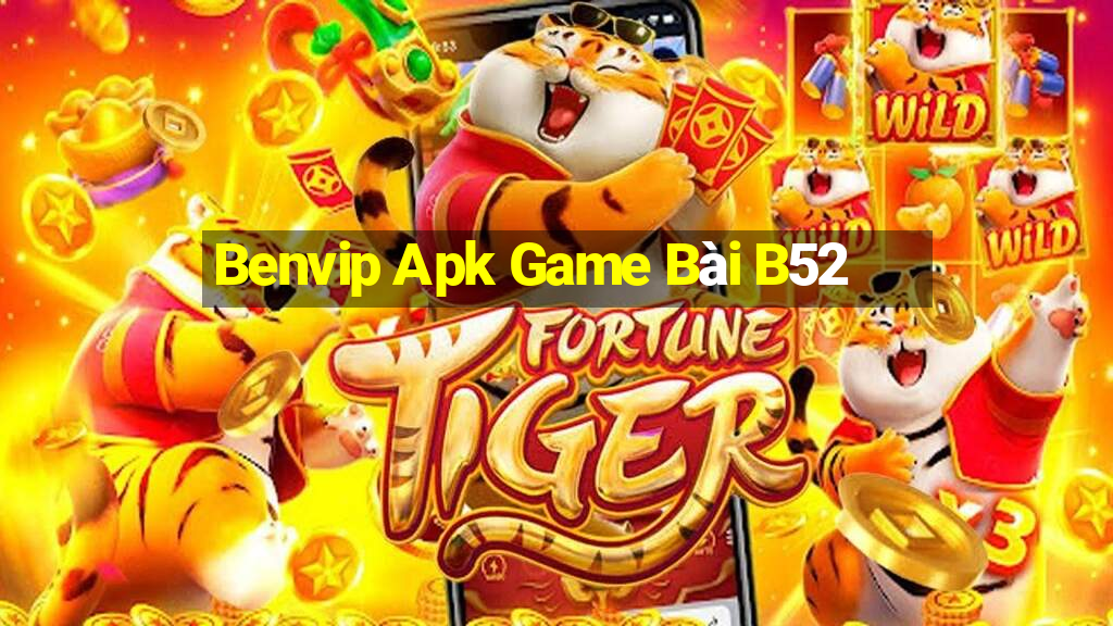 Benvip Apk Game Bài B52