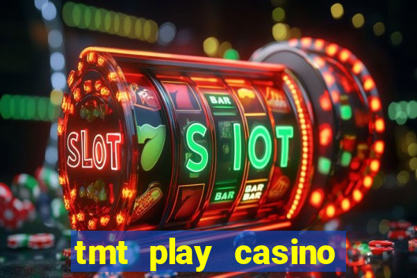 tmt play casino log in