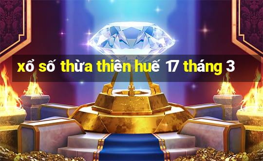 xổ số thừa thiên huế 17 tháng 3