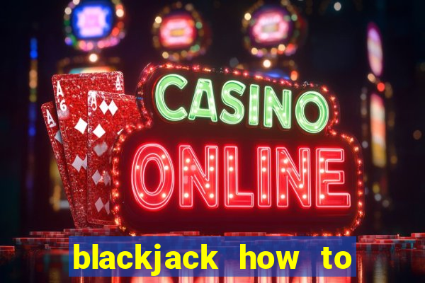 blackjack how to play dealer