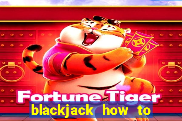 blackjack how to play dealer