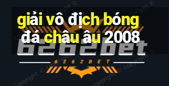 giải vô địch bóng đá châu âu 2008