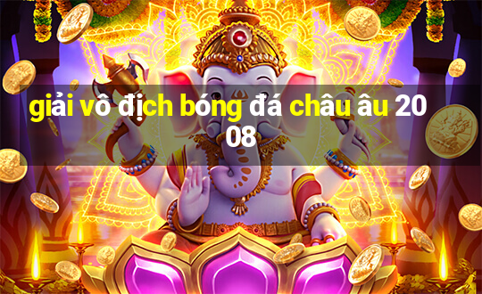 giải vô địch bóng đá châu âu 2008