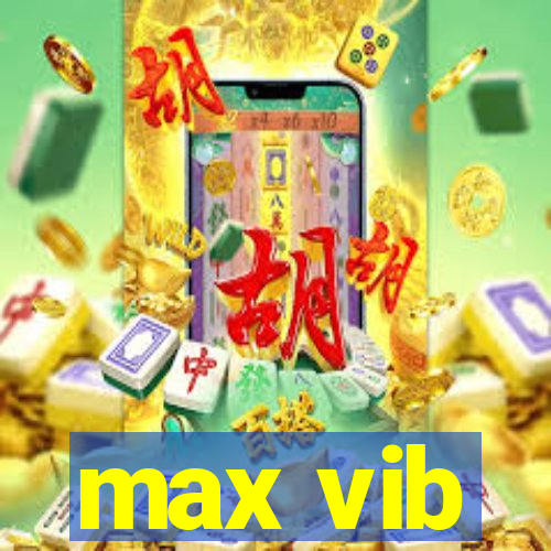 max vib