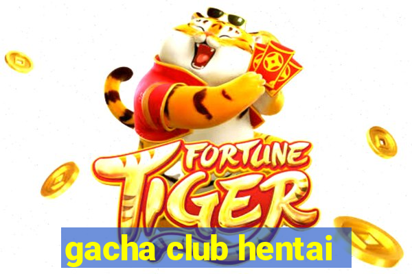 gacha club hentai