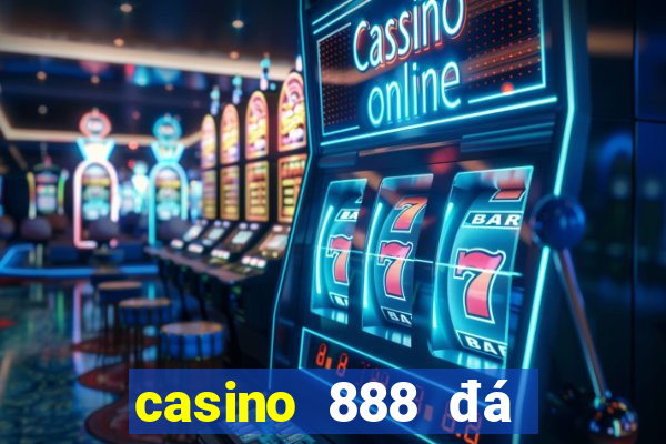 casino 888 đá gà đòn