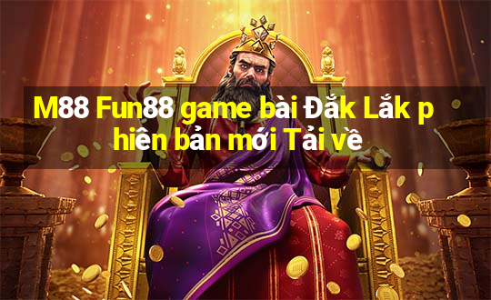 M88 Fun88 game bài Đắk Lắk phiên bản mới Tải về