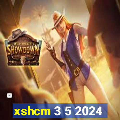 xshcm 3 5 2024