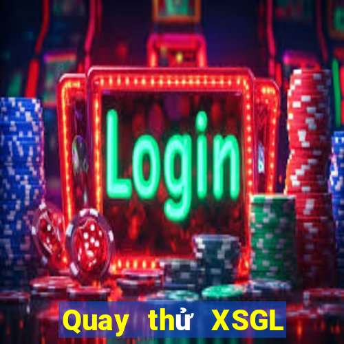 Quay thử XSGL ngày 26