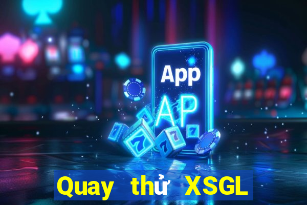 Quay thử XSGL ngày 26