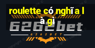 roulette có nghĩa là gì