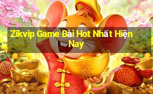 Zikvip Game Bài Hot Nhất Hiện Nay