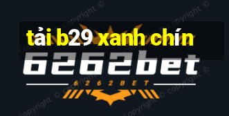 tải b29 xanh chín