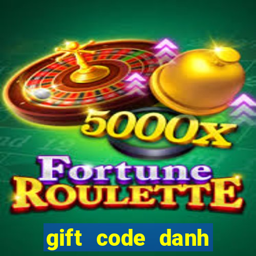 gift code danh tướng 3q