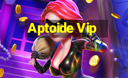 Aptoide Vip