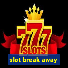 slot break away