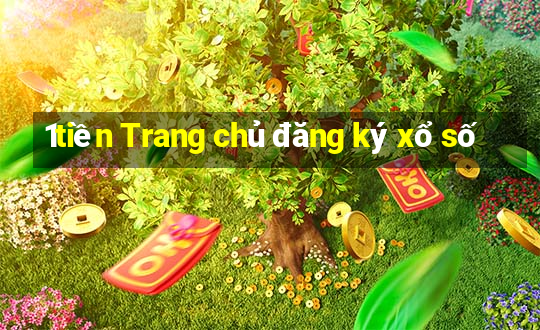 1tiền Trang chủ đăng ký xổ số