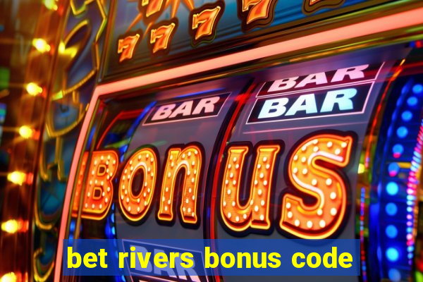 bet rivers bonus code