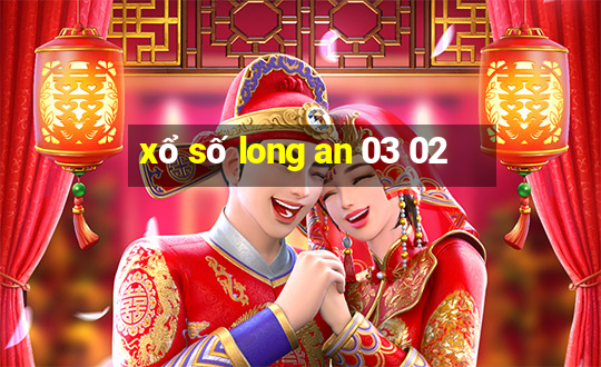 xổ số long an 03 02