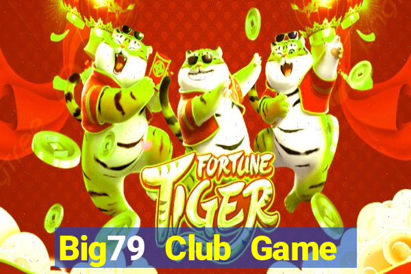 Big79 Club Game Bài 3 Cây Đổi Thưởng