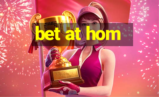 bet at hom