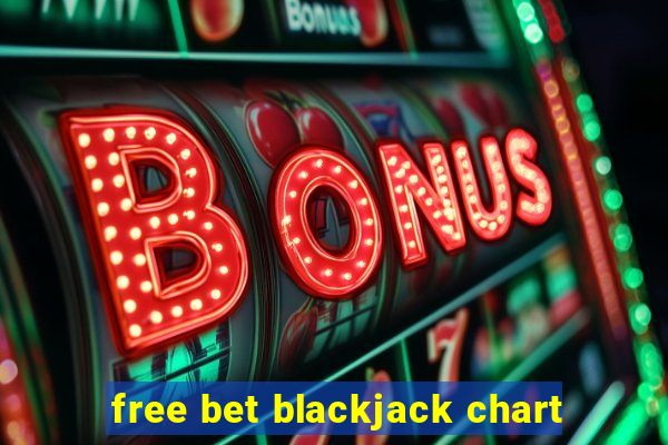 free bet blackjack chart