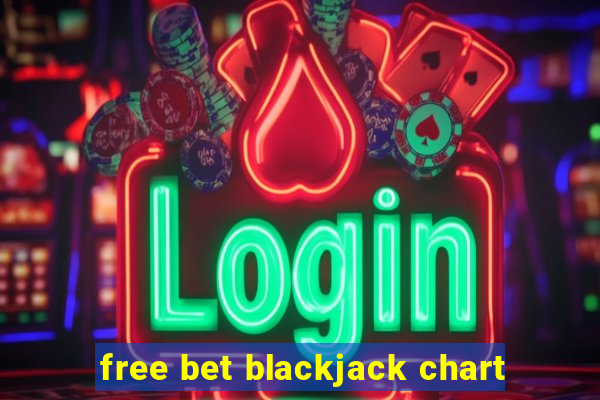 free bet blackjack chart