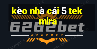 kèo nhà cái 5 tekmira