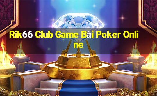 Rik66 Club Game Bài Poker Online