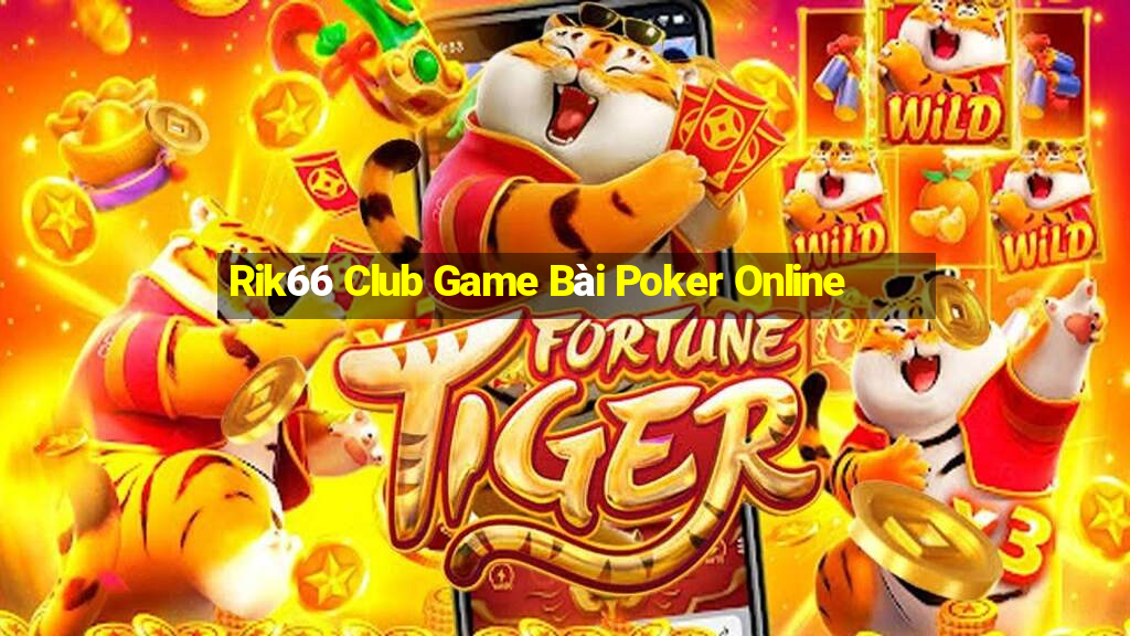 Rik66 Club Game Bài Poker Online