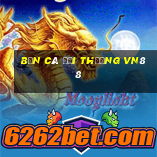 bắn cá đổi thưởng vn88