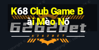 K68 Club Game Bài Mèo Nổ