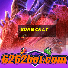 bong chay